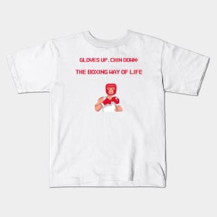 Gloves Up, Chin Down: The Boxing Way of Life Boxing Kids T-Shirt